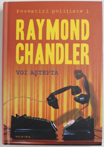 VOI ASTEPTA, de RAYMOND CHANDLER, 2012 * EDITIE CARTONATA