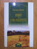 Thomas Hardy - Departe de lumea dezlantuita