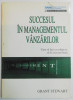SUCCESUL IN MANAGEMENTUL VANZARILOR , CUM SA FACI TA ECHIPA SA FIE CEA MAI BUNA de GRANT STEWART , 1995