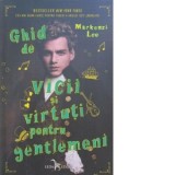 Ghid de vicii si virtuti pentru gentlemeni - Mackenzi Lee