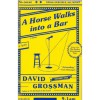 A Horse Walks Into a Bar - David Grossman