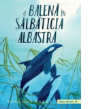 O balena in Salbaticia Albastra - Rosanne Parry, Adriana Ciorbaru