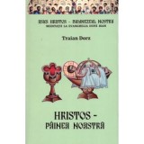Hristos, Painea noastra - Traian Dorz