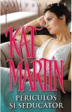 Periculos si seducator - Kat Martin