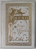 POESII DE MIHAIL EMINESCU , 1989 *EDITIE ANASTATICA , *EDITIE CARTONATA , * PREZINTA INSEMNARI