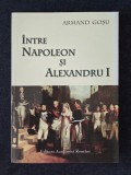 Intre Napoleon si Alexandru I. Principatele Dunarene la inceputul sec. XIX &ndash; Armand Gosu