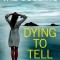 Dying To Tell: An absolutely unputdownable psychological thriller