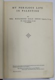 MY PERILOUS LIFE IN PALESTINE by ROSAMOND DALE OWEN , 1928