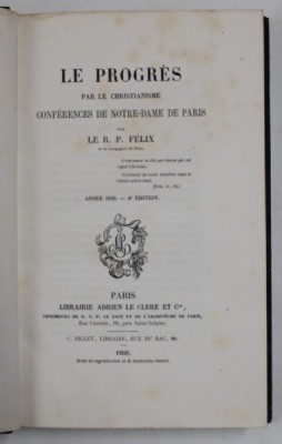 LE PROGRES PAR LE CHRISTIANISME - CONFERENCE DE NOTE - DAME DE PARIS par LE R.P. FELIX , 1860 , DEDICATIE CATREC. VADIM TUDOR foto