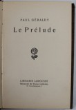 LE PRELUDE par PAUL GERALDY , EDITIE INTERBELICA