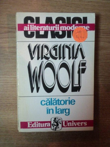 CALATORIE IN LARG de VIRGINIA WOOLF , Bucuresti 1994