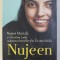 NUJEEN - CUM A REUSIT O FATA IMOBILIZATA IN SCAUNUL CU ROTILE SA FUGA DIN SIRIA IN GERMANIA de NUJEEN MUSTAFA , CHRISTINA LAMB , 2017