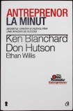 ANTREPRENOR LA MINUT. SECRETUL CREARII SI DEZVOLTARII UNEI AFACERI DE SUCCES-KEN BLANCHARD-335502