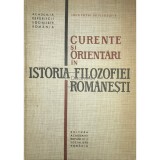 Nicolae Gogoneata (coord.) - Curente si orientari in istoria filozofiei romanesti (Editia: 1985)