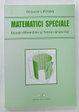 MATEMATICI SPECIALE , ECUATII DIFERENTIALE SI TEORIA CAMPURILOR de OCTAVIAN LIPOVAN , 2007