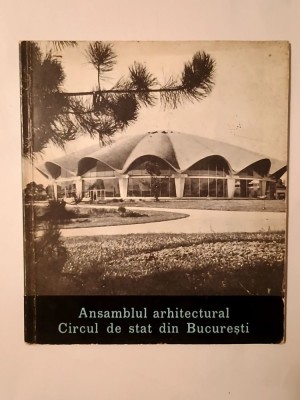N. Porumbescu; C. Rulea - Ansamblul arhitectural Circul de Stat din București (1963) foto