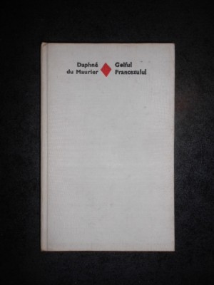 DAPHNE DU MAURIER - GOLFUL FRANCEZULUI (1978, editie cartonata) foto