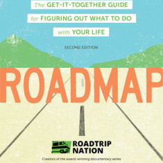 Roadmap: The Get-It-Together Guide for Figuring Out What to Do with Your Life (Career Change Advice Book, Self Help Job Workboo