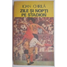 Zile si nopti pe stadion &ndash; Ioan Chirila