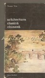 Cumpara ieftin Arhitectura Clasica Chineza - Thomas Thilo, Meridiane 1981, Bucuresti, Constructii, 317 pagini