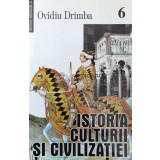 Istoria culturii si civilizatiei (volumul 6) - Ovidiu Drimba - 1999