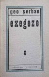 Exegeze - Geo Serban, 1968, Editura Pentru Literatura, Biografii, Carte veche