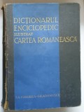 DICTIONARUL ENCICLOPEDIC ILUSTRAT CARTEA ROMANEASCA de A. CANDREA,GH. ADAMESCU 1931 COTOR UZAT