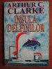 Arthur C. Clarke: Insula Delfinilor, Leul din Comarre - SF, Editura ELIT 1998