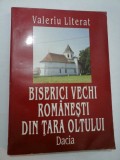 BISERICI VECHI ROMANESTI DIN TARA OLTULUI - Valeriu Literat