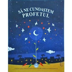 Sa ne cunoastem profetul
