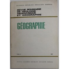 REVUE ROUMAINE DE GEOLOGIE , GEOPHYSIQUE ET GEOGRAPHIE - GEOGRAPHIE , TOME 31 , 1987