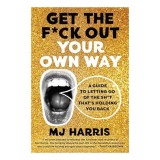 Cumpara ieftin Get the F*ck Out Your Own Way