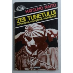 ZEII TUNETULUI - POVESTEA PILOTILOR KAMIKAZE de HATSUHO NAITO , 1995