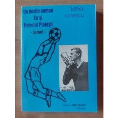 Un destin comun: Eu si Petrolul Ploiesti- Mihai Ionescu