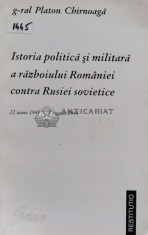 Istoria politica si militara a razboiului Romaniei contra Rusiei sovietice - 1997 - Platon Chirnoaga (D20)