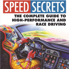 Ultimate Speed Secrets: The Complete Guide to High-Performance and Race Driving