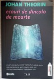 Ecouri de Dincolo de Moarte - Johan Theorin, Editura Trei, 2011, Fiction Connection, Roman, 390 Pagini