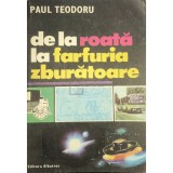 Paul Teodoru - De la roata la farfuria zburatoare (Editia: 1985)