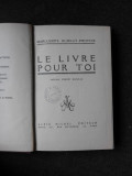 LE LIVRE POUR TOI - MARGUERITE BURNAT PROVINS (CARTE IN LIMBA FRANCEZA)