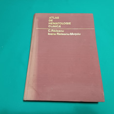 ATLAS DE HEMATOLOGIE CLINICĂ / C. RĂILEANU / 1974 *