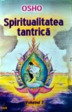 Spiritualitatea tantrica (volumul 2) - 2000 - Osho ($I215)