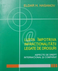 Lupta impotriva infractionalitatii legate de droguri. Aspecte de drept international si comparat foto