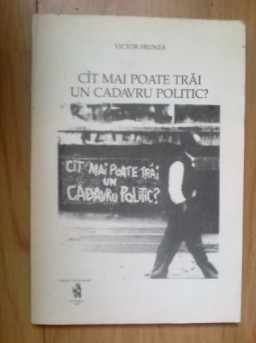 CAT MAI POATE TRAI UN CADAVRU POLITIC? - VICTOR FRUNZA