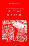 Printesa rosie si condeierul - Dorin Ivan