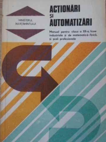 ACTIONARI SI AUTOMATIZARI - N.V. BOTAN (Manual Pentru Clasa A Xii-a )