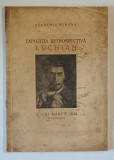 EXPOZITIA RESTROSPECTIVA LUCHIAN , 4 - 31 MARTIE , CATALOG DE EXPOZITIE , 1939 *LIPSA TEXT