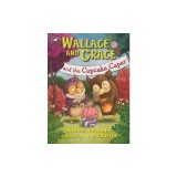 Wallace and Grace and the Cupcake Caper