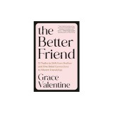 The Better Friend: 12 Truths to Shift from Shallow and One-Sided Connections to Vibrant Friendships