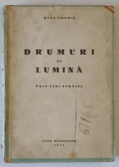 DRUMURI DE LUMINA, PRIN TARI STRAINE de RADU COSMIN , 1943 , MICI DEFECTE COPERTA SPATE