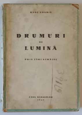 DRUMURI DE LUMINA, PRIN TARI STRAINE de RADU COSMIN , 1943 , MICI DEFECTE COPERTA SPATE foto